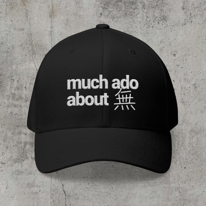 Much Ado About 無 - Flexfit Cap
