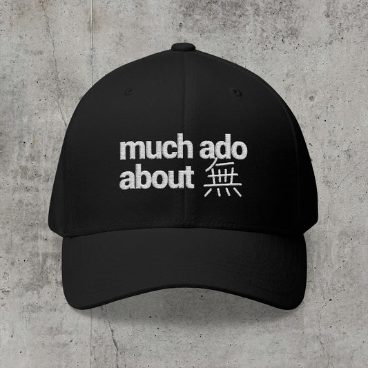 Much Ado About 無 - Flexfit Cap