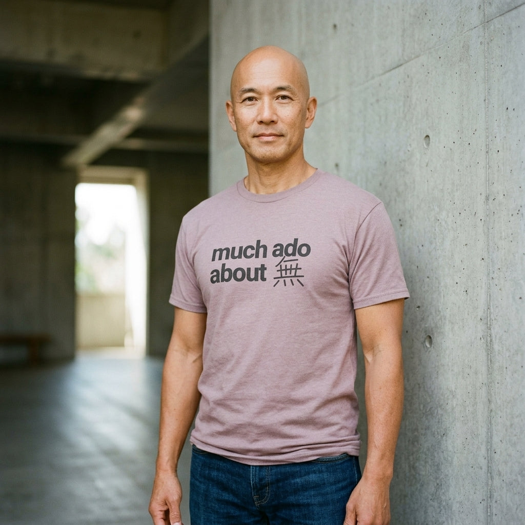 Much Ado About 無 - T-Shirt