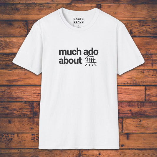 Much Ado About 無 - T-Shirt