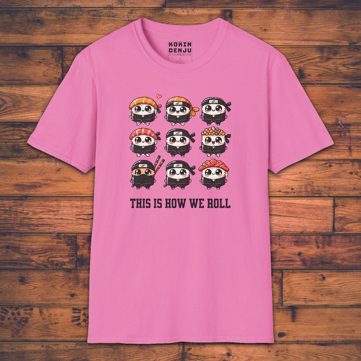 This Is How We Roll - T-Shirt-Kokin Denju-