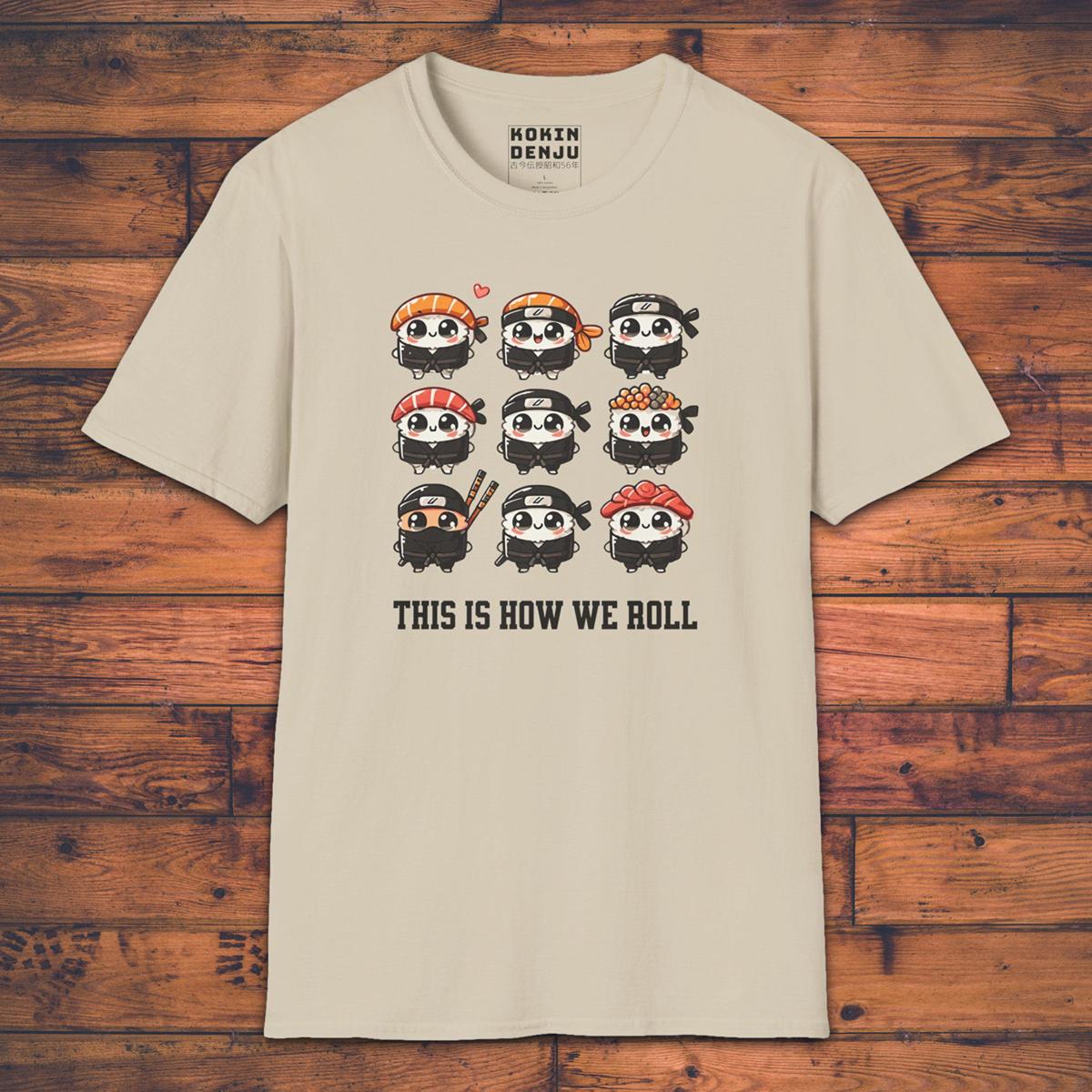 This Is How We Roll - T-Shirt-Kokin Denju-